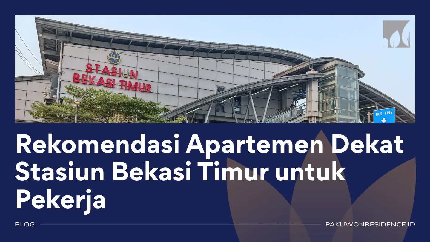 apartemen dekat stasiun bekasi timur, rekomendasi apartemen dekat stasiun bekasi timur, apartemen dekat stasiun untuk kerja di jakarta, apartemen untuk commuter jakarta